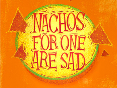 Nachos are Sad bright cheese chips greeting cards illustration lettering nachos texture