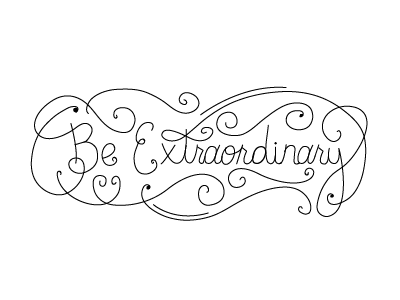 Be Extraordinary flourishes handlettering illustrator script type