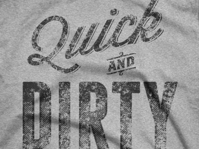 Quick and Dirty brothers franchise grunge retro shirt t shirt tshirt wisdom script