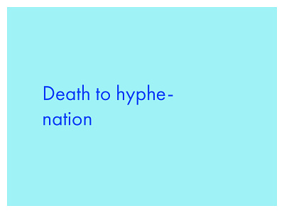 Death to hyphe-nation gripe typography