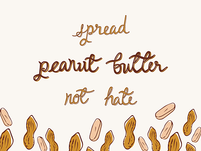 Spread Peanut Butter not Hate illustration typography