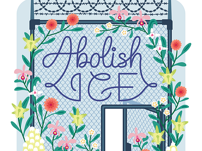 Abolish ICE activism cage fence floral flowers handlettering illustration lettering poster vector