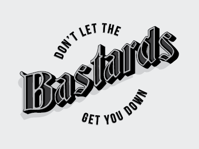 Don't Let the Bastards Get You Down bastards illustration kesha lettering lyrics music typography