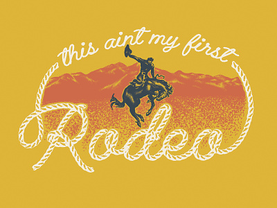 This Ain't My First Rodeo alicemaule colorado denver illustration illustration art lettering mountains rodeo western