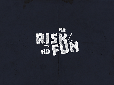 No Risk No Fun