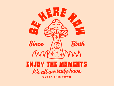 Be Here Now 🍄 art badge brand creative design lockup mindfulness mushroom quote typography