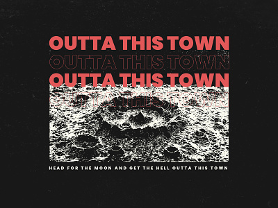 Outta This Town Moon apparel astronaut astronout branding design experimental type experimental typography identity illustration moon space spaced spaceman spaceship tshirtdesign typogaphy typography art