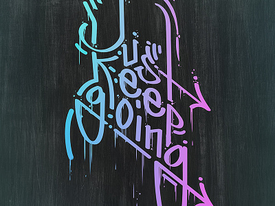 Just Keep Going graffiti motivational neon paint typography