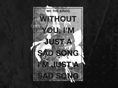 We The Kings - Sad Song Flowers art bandmerch design floral flowers we the kings
