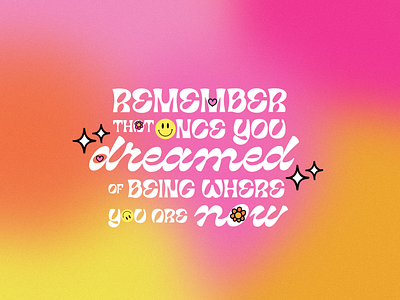 Remember that once you dreamed of being where you are now aesthetic bright colorful creative feminine girl illustration lettering mid century pink procreate procreate app quote retro saying smiley spark sparkle typography vintage