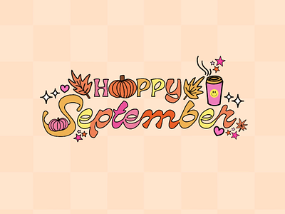Happy September! 2021 checkered coffee colorful fall happy happy september hearts illustration month orange procreate procreate app psl pumpkin september smiley stars typography