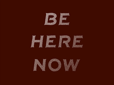 Be Here Now handlettering lettering typography