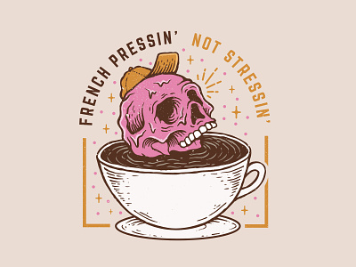 French Pressin' Not Stressin' coffee french press hand drawn illustration latte skull skulls
