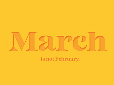 March is not February. color design digital graphic desgin march orange simple type art typography yellow