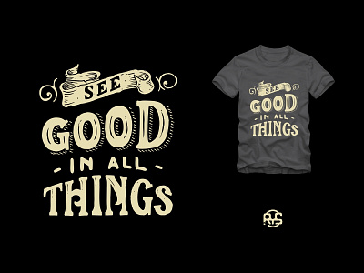 See Good in All Things coreldraw handdrawn handlettering lettering logotype ribbon tshirt design typography vectordesign