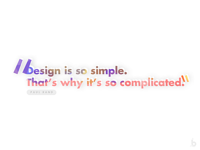 Design is so simple.. (light) light version paints pale paul rand quotes
