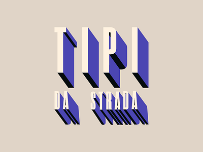 Tipi Da Strada // lettering