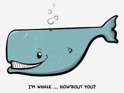 I'm Whale ... How'bout You? cartoon cartoons for kids doodle illustration thinkdoodledo whale
