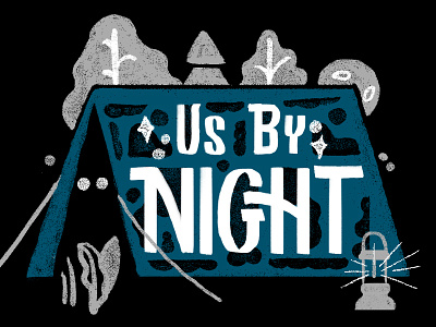 Us by night camping graphicdesign illustation leaf lettering light night outdoors tent tree