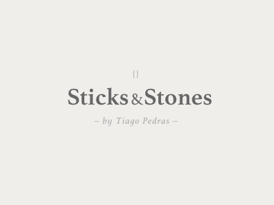 Sticks & Stones