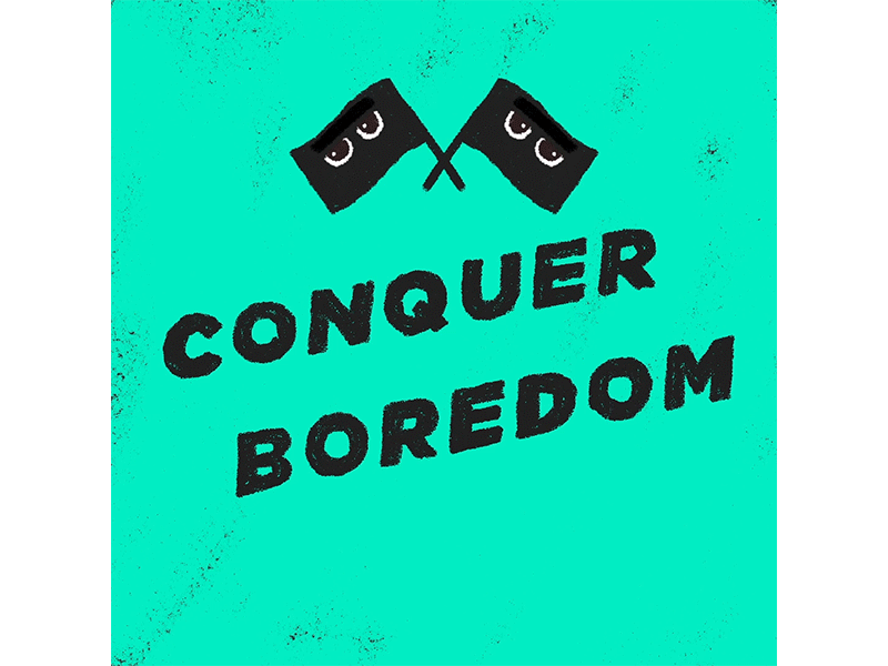 Conquer Boredom boredom conquer eye flag