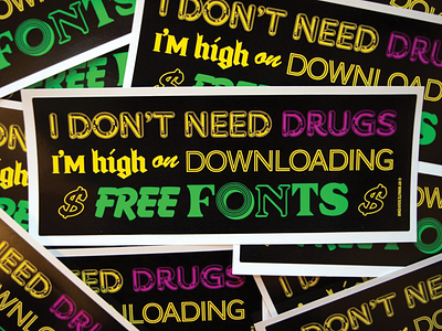 I Don't Need Drugs I'm High on Downloading Free Fonts Sticker branding bumper sticker design graphic design sticker type type lovers typography vinyl sticker