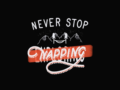 Never stop Napping ⛰️ adobe adventure adventure in place art branding design explore good type graphic design hand lettering hand made lettering logo mountain stay home type gang typography