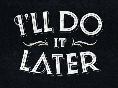 I'll do it later blog coffee made me do it daily dishonesty hand drawn i will do it later lettering simon ålander typography