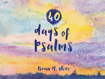 40 days of Psalms brian white clouds illustration psalms purple sky trilion studios type watercolor