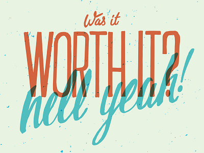 Was It Worth It? handlettering handtype hell ink it typography worth yeah