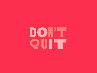 Don't Quit, Do It branding design type typography