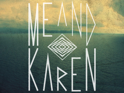 Me and Karen - Ocean band me and karen typography