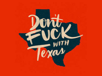 Don't F*ck with Texas austin austin texas design graphic design lettering texas type typography