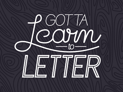 Gotta Learn to Letter handlettering lettering typography