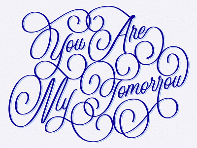 My Tomorrow hand drawn type hand lettering hand type lettering quote script tomorrow type typography valentines