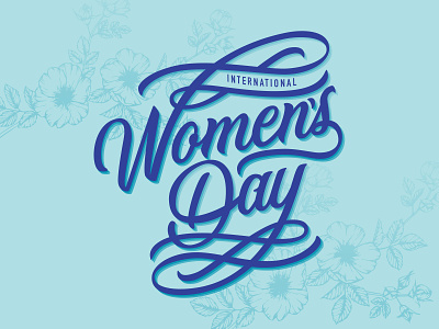 International Women's Day blue custom lettering flowers hand drawn type hand type illustration inspired lettering women empowerment womens day womens history month