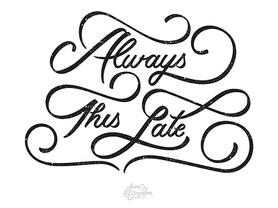 Always This Late custom lettering flowers hand drawn type hand type lettering nature print type typography