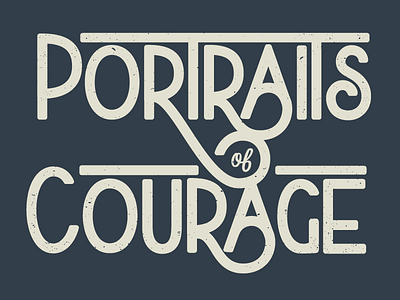 Portraits of Courage branding custom lettering hand drawn type hand type identity lettering logo logotype type typography