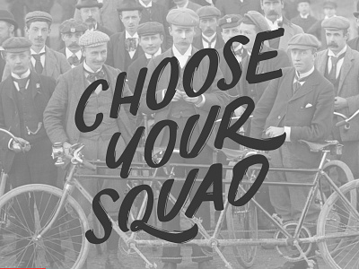 Choose Your Squad bike black and white hand drawn type hand type lettering old school squad typography