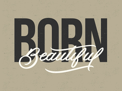 Born Beautiful beautiful beauty born coffee custom type drawing hand drawn type lettering pretty script sketch type