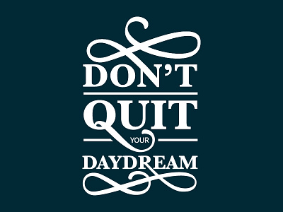 Don't Quit Your Daydream daydream hand drawn type hand lettering inspiration lettering quote type typography