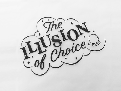 The Illusion of Choice hand drawn hand drawn type illusion lettering quote sketch sketchbook type typography