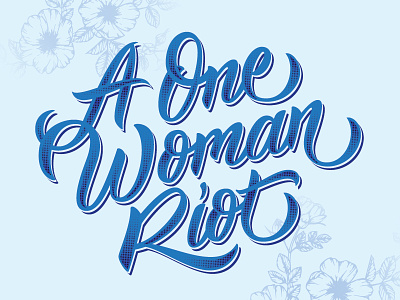 A One Woman Riot halftone hand drawn type handtype lettering quote texture type typography woman empowerment