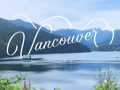 Vancouver Script canada custom lettering explore lettering script travel type typography vacation vancouver