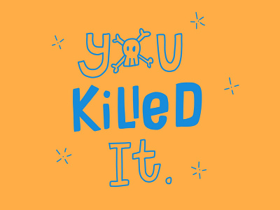 You Killed It illustration lettering