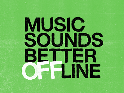 OFF THE RECORD- MUSIC SOUNDS BETTER OFFLINE