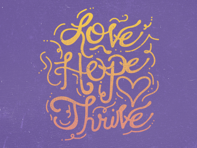 Love Hope Thrive hope love thrive