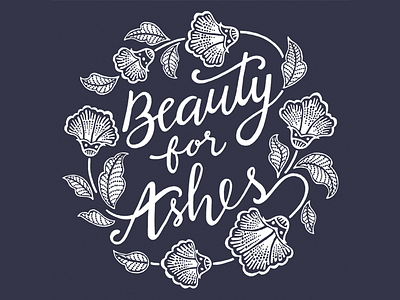 Beauty for Ashes batik christian floral hand lettering lettering script t-shirt typography