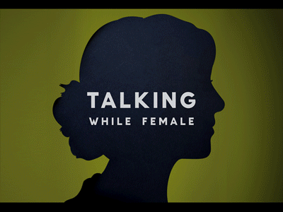 Talking While Female