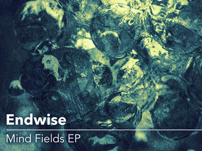 Endwise – Mind Fields EP